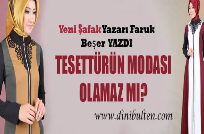 Faruk Beşer,Tesettürün modası olamaz mı?