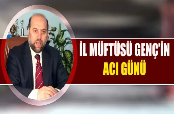 Kars İl Müftüsü Mehmet Genç’in Acı Günü