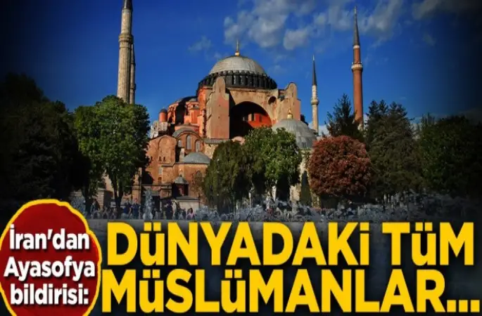 İran'dan Ayasofya Açılışına destek