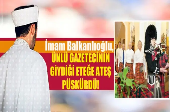 İmam Balkanlıoğlu,Ünlü Gazetecinin Giydiği Eteğe Ateş Püskürdü!