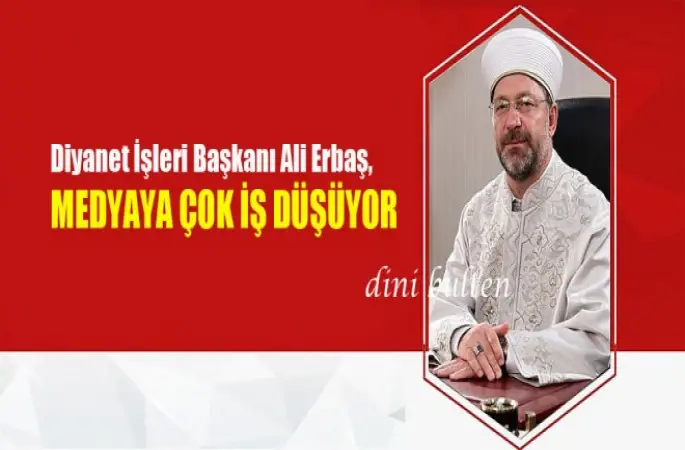 Diyanet İşleri Başkanı Erbaş,Medyaya çok iş düşüyor