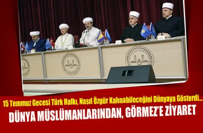Dünya Müslümanlarından, Görmez’e Ziyaret