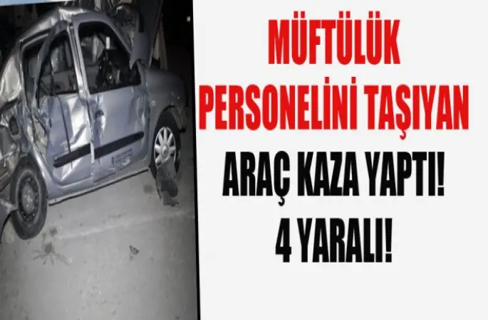 Müftülük Çalışanlarını Taşıyan Araç kaza yaptı!