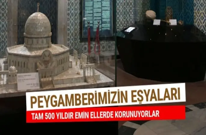 Peygamberimizin özel eşyaları, 500 Yıldır Emin Ellerde