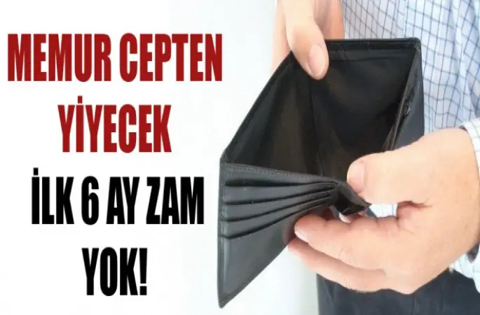Memura İlk 6 ay zam yok!- Cepten yiyecek