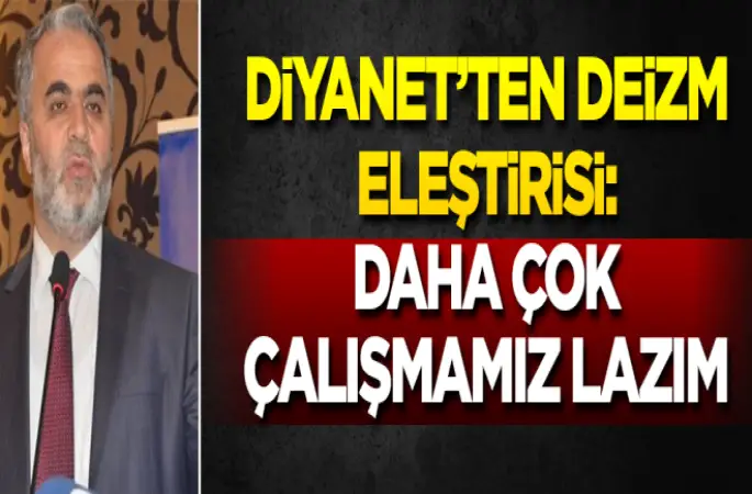 Başkan Yardımcısı İşliyen'den  deizm eleştirisi