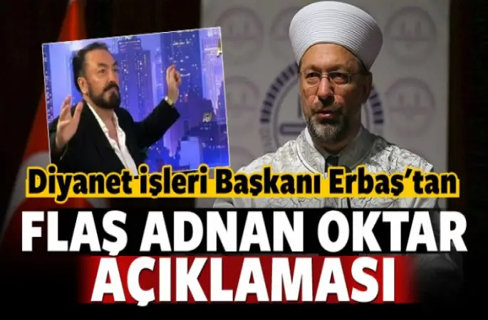 Diyanet İşleri Başkanı Erbaş'tan Adnan Oktar açıklaması