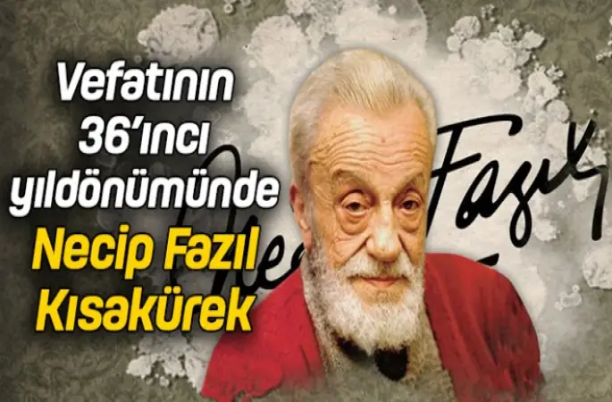 Vefatının 36.yıldönümünde Necip Fazıl Kısakürek