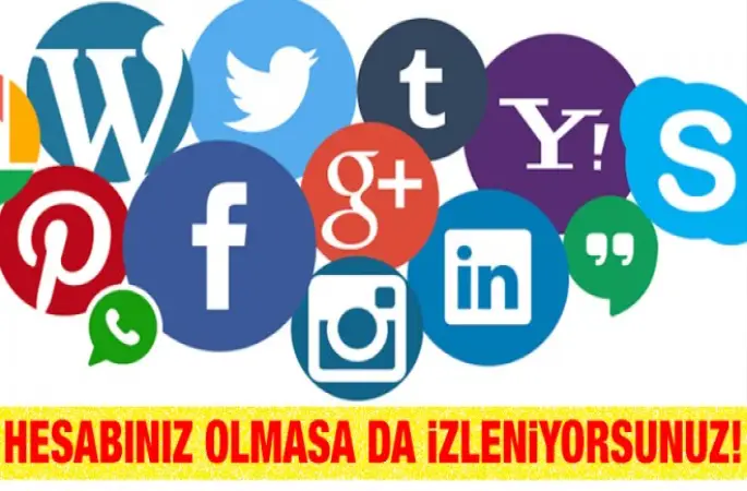 Sosyal medyada olmayanların da verileri toplanıyor!