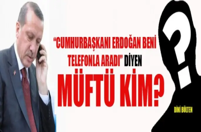 Cumhurbaşkanı Erdoğan Müftüyü Aradı Mı?