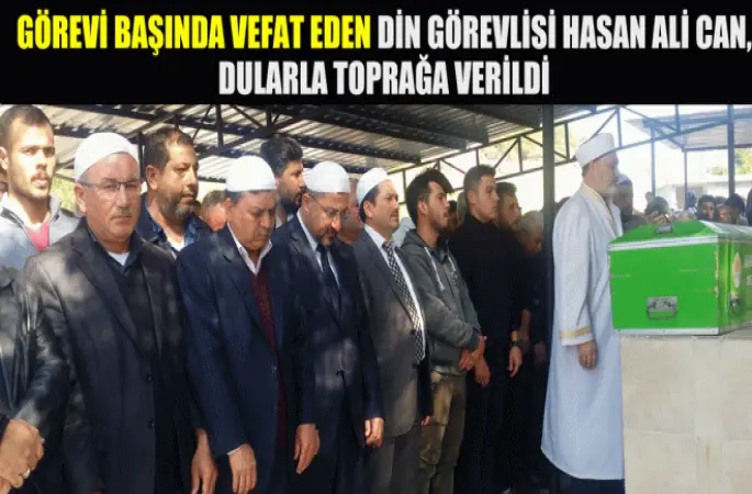 Görevi başında vefat eden Din Görevlisi Can, toprağa verildi