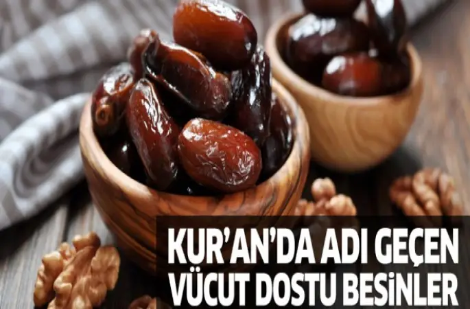 Kuran'da Adı Geçen vücut dostu besinler