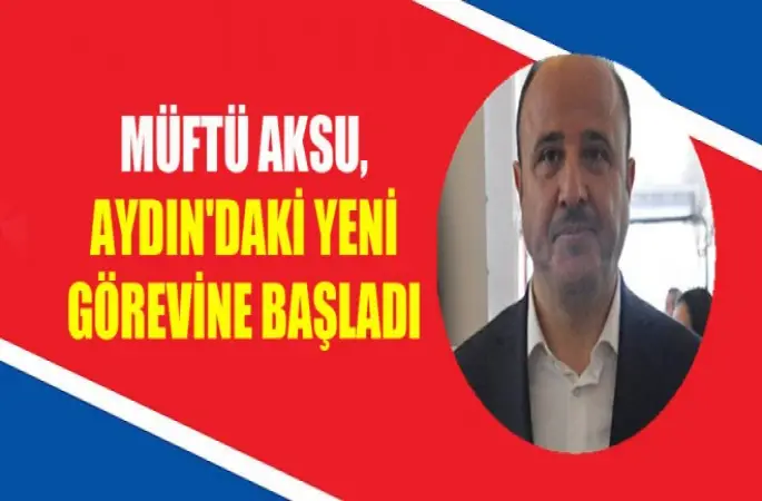 Aydın İl Müftüsü Aksu görevine başladı