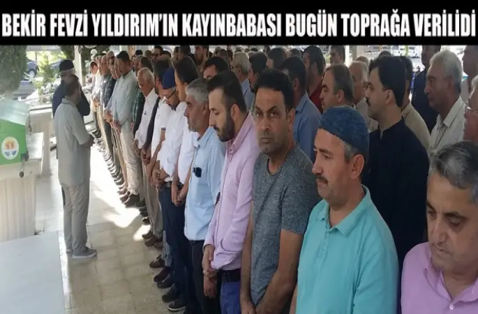 Köşe Yazarımız Bekir Fevzi Yıldırım’ın Kayınbabası Bugün Toprağa Verilidi