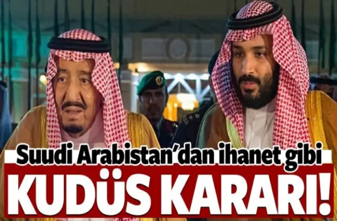 Suudi Arabistan'dan skandal Kudüs kararı!