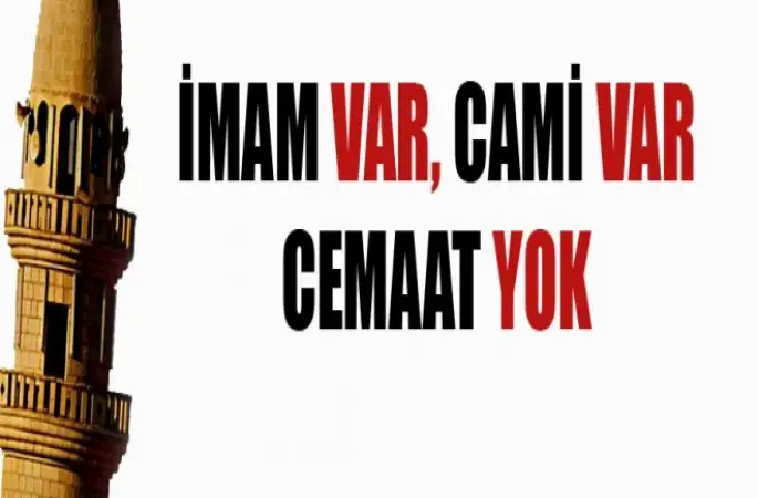 İmam Var ,Cami Var ,Cemaat Yok ,