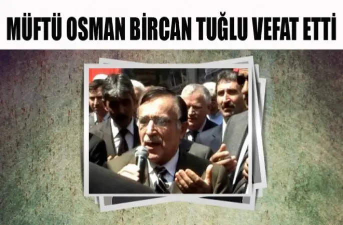 Müftü Osman Bircan Tuğlu Vefat Etti