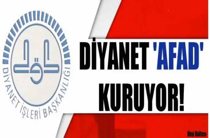 Diyanet 'AFAD' kuruyor!