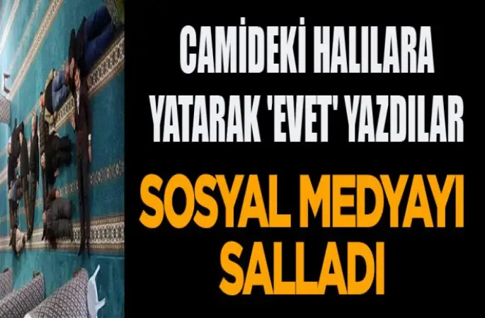 Camideki halılara yatarak 'Evet' yazdılar