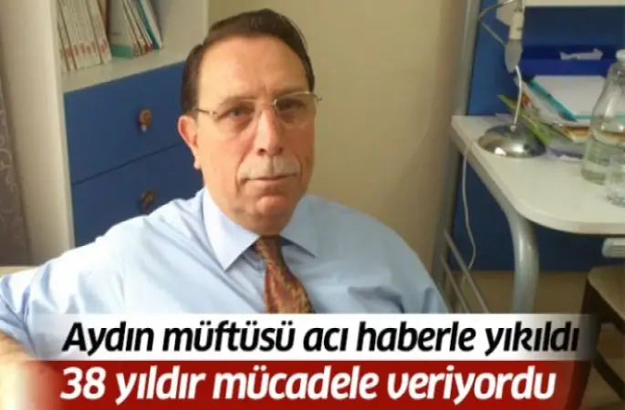 Aydın Müftüsü acı haberle yıkıldı