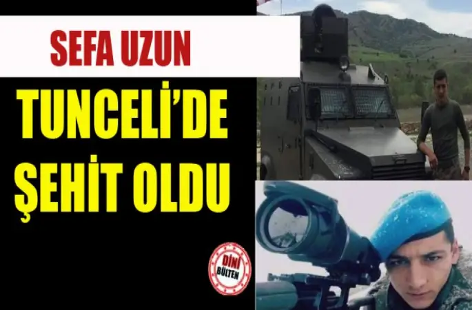 Sefa Uzun ,Tunceli’de Şehit Oldu