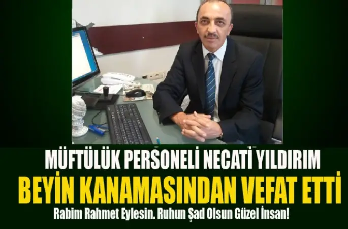 Müftülük Personeli Necati Yıldırım, Beyin Kanamasından Vefat Etti