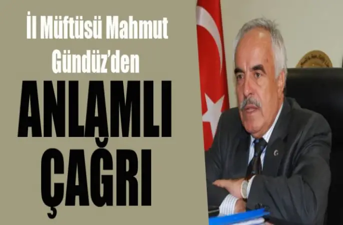 Müftüsü Gündüz'den Anlamlı Çağrı