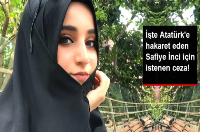 Atatürk'e Hakaret Eden Safiye İnci İçin İstenen Ceza Belli Oldu