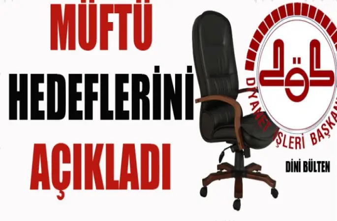 Müftü Yazıcı hedeflerini açıkladı