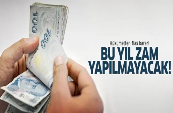 Bu yıl zam yapılmayacak!