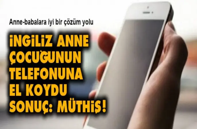 Çocuğun Annesi telefonuna el koydu, notları yükseldİ