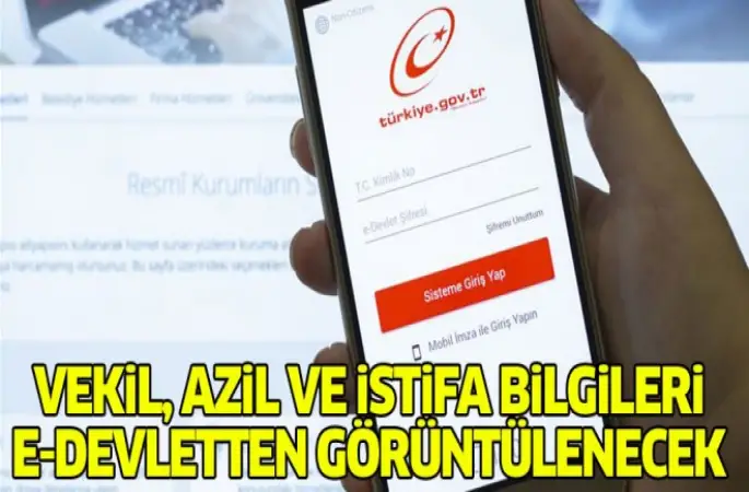 Vekil, azil ve istifa bilgileri e-Devletten görüntülenecek