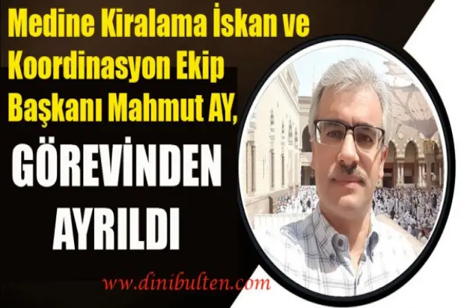 Mahmut Ay, Medine’deki Görevinden Ayrıldı
