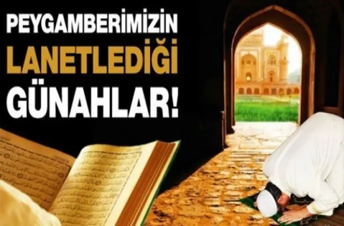 Peygamberimizin Lanetlediği günahlar nelerdir?