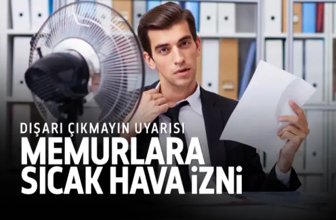 Memurlara sıcak hava izni
