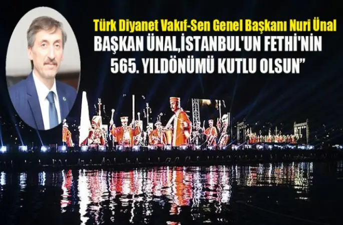 Başkan Ünal,İstanbul'un Fethi'nin 565. Yıldönümü Kutlu Olsun