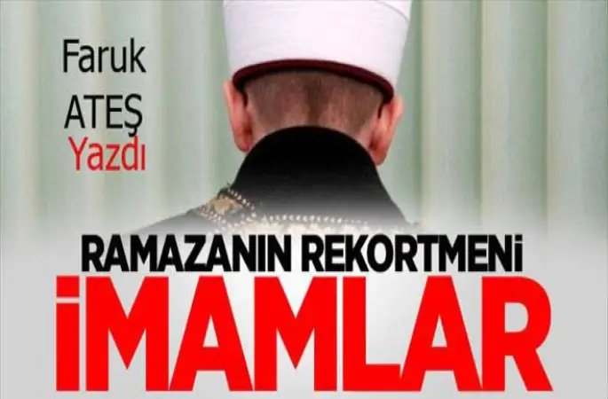 Ramazanın Rekortmeni İmam Kardeşlerim,