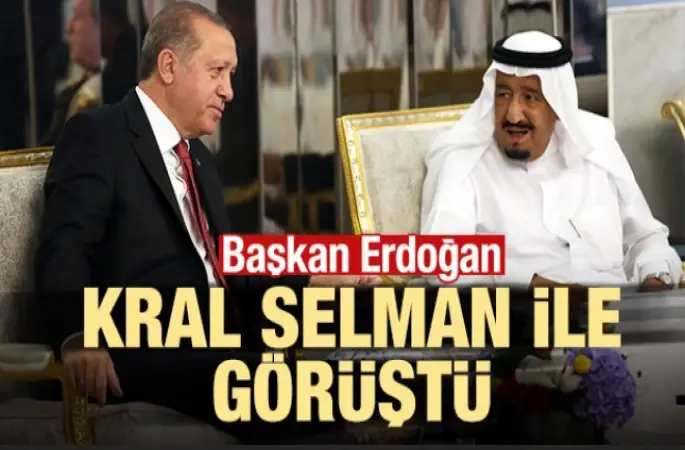 Cumhurbaşkanı Erdoğan Kral Selman ile görüştü