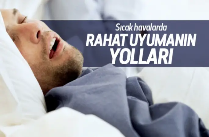 Sıcak Havalarda Rahat Uyumanın Yolları