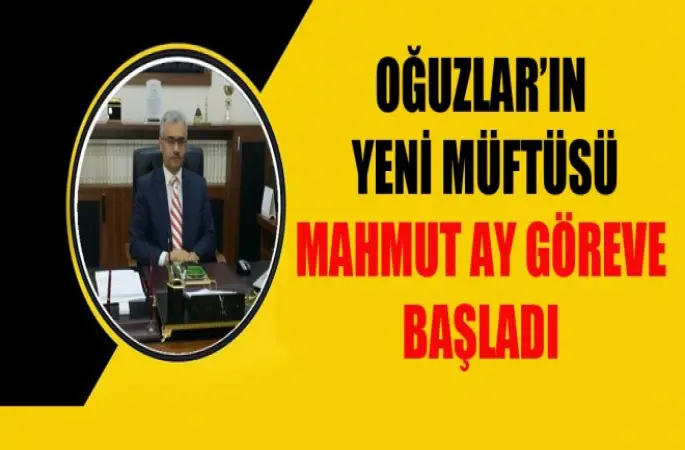 Mahmut AY,Oğuzlar Müftülüğüne atandı.