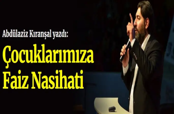 Çocuklarımıza Faiz Nasihati