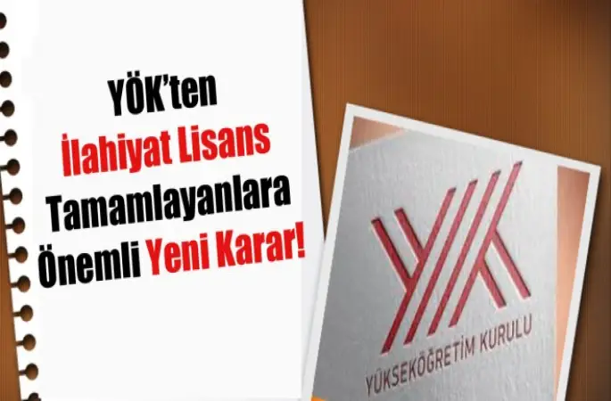 YÖK’ten İlahiyat Lisans Tamamlayanlara Önemli Karar!
