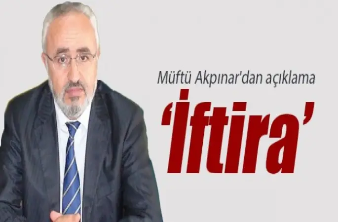 Müftü Akpınar iddialara yanıt verdi: "İftira"
