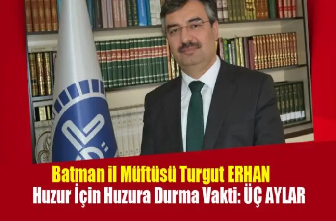 Müftü Erhan,Huzur İçin Huzura Durma Vakti,ÜÇ AYLAR