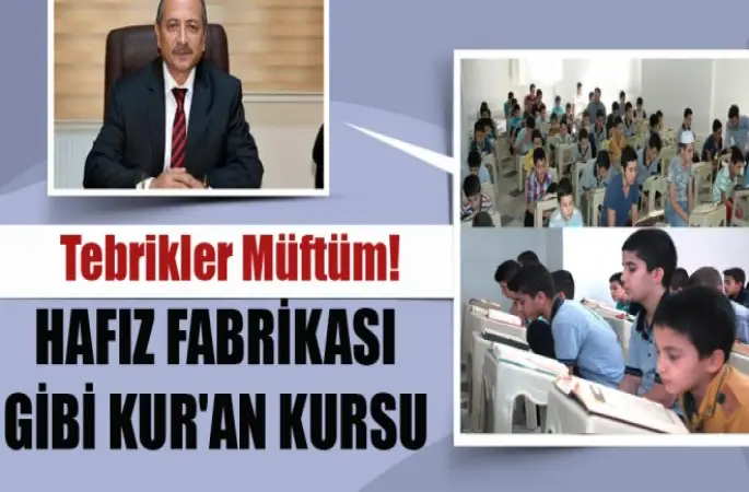 Hafız fabrikası gibi Kur'an Kursu