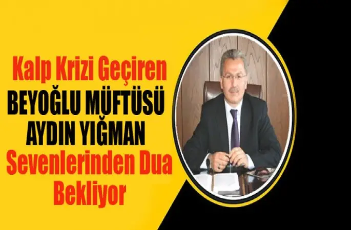 Beyoğlu Müftüsü Yığman, Kalp Krizi Geçirdi.