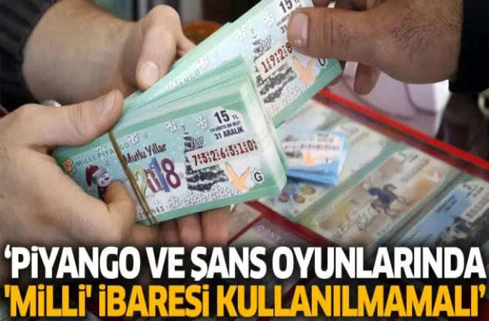 ‘Piyango ve şans oyunlarında 'Milli' ibaresi kullanılmamalı’