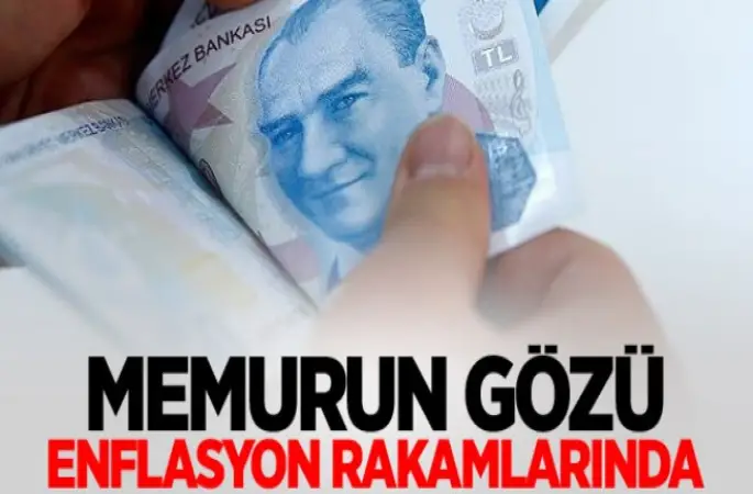 Memurun gözü enflasyon rakamlarında