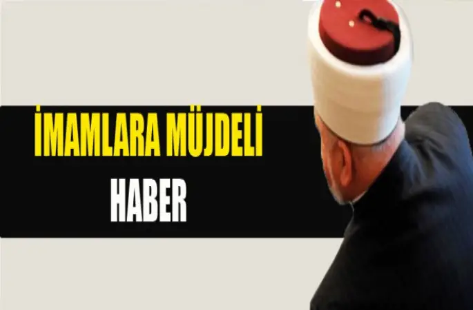 İmamlara Müjdeli haber