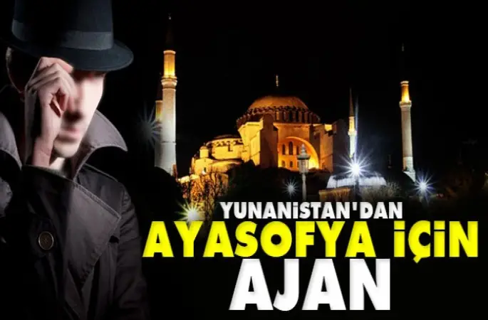 Yunanistan'dan Ayasofya için Ajan Gönderdi